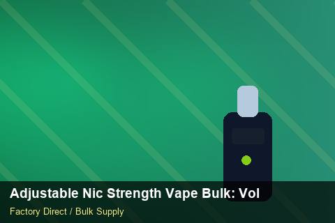 Adjustable Nic Strength Vape Bulk — Adjustable Nic Strength Vape Bulk: Volume Pricing Tiers — Flavour Selection photo 1