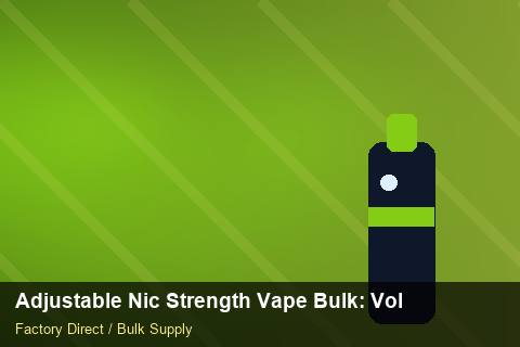 Adjustable Nic Strength Vape Bulk — Adjustable Nic Strength Vape Bulk: Volume Pricing Tiers — Flavour Selection photo 2