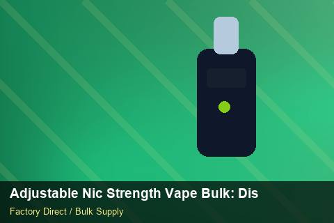 Adjustable Nic Strength Vape Bulk — Adjustable Nic Strength Vape Bulk: Distribution Channels — Flavour Selection photo 1