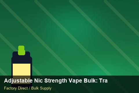 Adjustable Nic Strength Vape Bulk — Adjustable Nic Strength Vape Bulk: Trade Terms — Flavour Selection photo 1