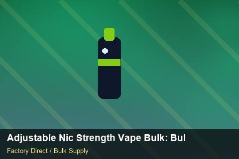 Adjustable Nic Strength Vape Bulk — Adjustable Nic Strength Vape Bulk: Bulk Supplier Guide — Battery Specs photo 1