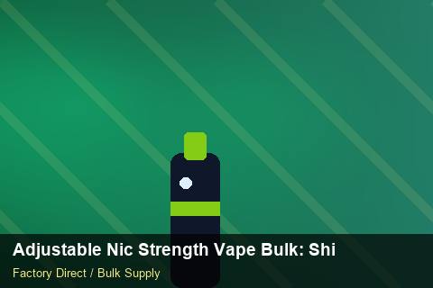 Adjustable Nic Strength Vape Bulk — Adjustable Nic Strength Vape Bulk: Shipping & Logistics — Battery Specs photo 1