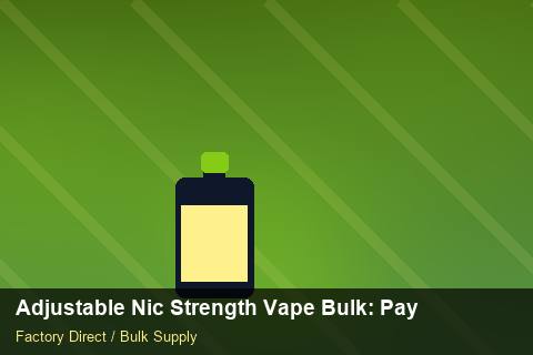 Adjustable Nic Strength Vape Bulk — Adjustable Nic Strength Vape Bulk: Payment Terms — Battery Specs photo 1