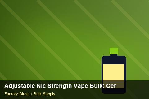 Adjustable Nic Strength Vape Bulk — Adjustable Nic Strength Vape Bulk: Certifications & MSDS — Battery Specs photo 1
