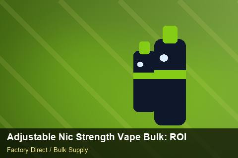 Adjustable Nic Strength Vape Bulk — Adjustable Nic Strength Vape Bulk: ROI Analysis — Battery Specs photo 1