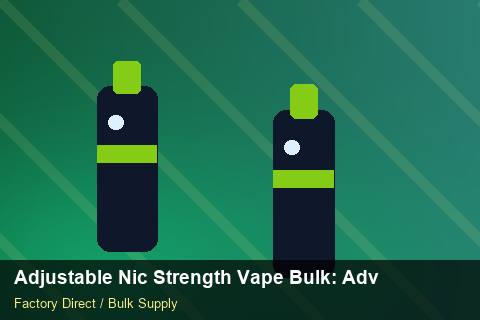 Adjustable Nic Strength Vape Bulk — Adjustable Nic Strength Vape Bulk: Advanced Sourcing — Battery Specs photo 1