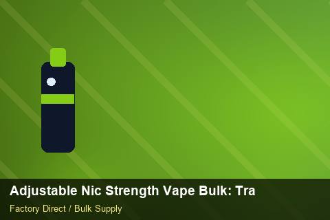 Adjustable Nic Strength Vape Bulk — Adjustable Nic Strength Vape Bulk: Trade Terms — Battery Specs photo 2