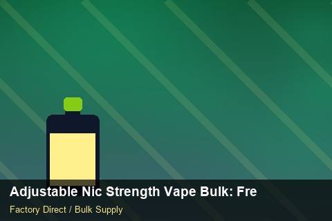 Adjustable Nic Strength Vape Bulk — Adjustable Nic Strength Vape Bulk: Freight Insurance — Battery Specs photo 1