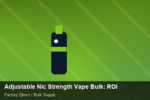 Adjustable Nic Strength Vape Bulk — Adjustable Nic Strength Vape Bulk: ROI Analysis — Coil Options photo 1