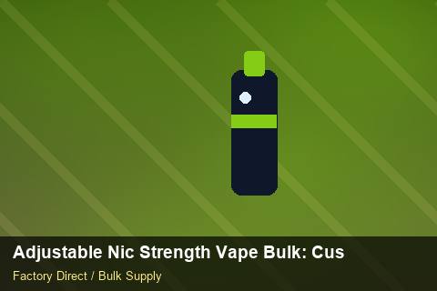 Adjustable Nic Strength Vape Bulk — Adjustable Nic Strength Vape Bulk: Customs Documentation — Nicotine Strengths photo 1