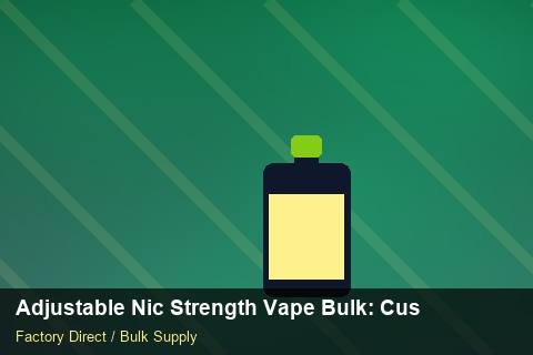 Adjustable Nic Strength Vape Bulk — Adjustable Nic Strength Vape Bulk: Customs Documentation — Nicotine Strengths photo 2