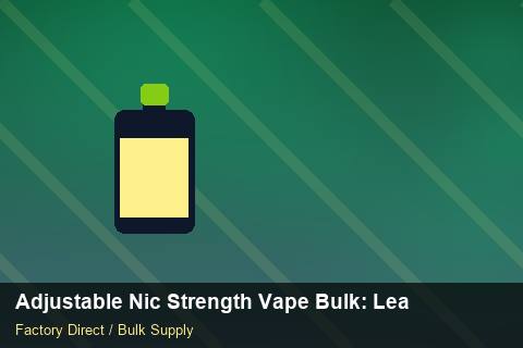 Adjustable Nic Strength Vape Bulk — Adjustable Nic Strength Vape Bulk: Lead Time & MOQ — Nicotine Strengths photo 1