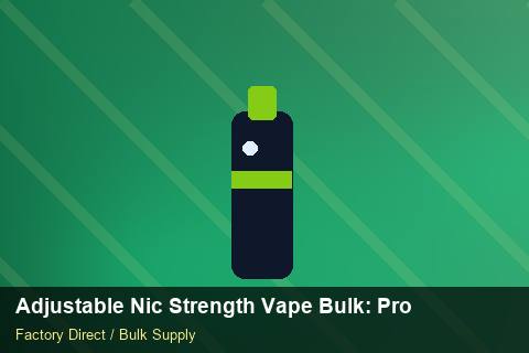 Adjustable Nic Strength Vape Bulk — Adjustable Nic Strength Vape Bulk: Procurement Strategy — Nicotine Strengths photo 2