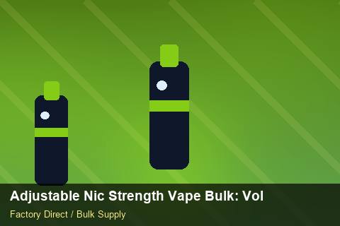 Adjustable Nic Strength Vape Bulk — Adjustable Nic Strength Vape Bulk: Volume Pricing Tiers — Nicotine Strengths photo 2