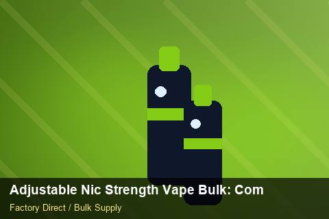 Adjustable Nic Strength Vape Bulk — Adjustable Nic Strength Vape Bulk: Compliance Standards — Nicotine Strengths photo 1