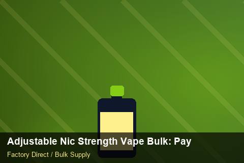 Adjustable Nic Strength Vape Bulk — Adjustable Nic Strength Vape Bulk: Payment Terms — Nicotine Strengths photo 1