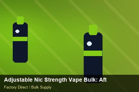 Adjustable Nic Strength Vape Bulk — Adjustable Nic Strength Vape Bulk: After-Sales Support — Nicotine Strengths photo 1