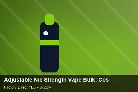 Adjustable Nic Strength Vape Bulk — Adjustable Nic Strength Vape Bulk: Cost Breakdown — Nicotine Strengths photo 2