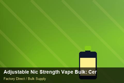 Adjustable Nic Strength Vape Bulk — Adjustable Nic Strength Vape Bulk: Certifications & MSDS — Nicotine Strengths photo 1