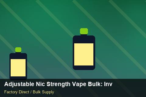 Adjustable Nic Strength Vape Bulk — Adjustable Nic Strength Vape Bulk: Inventory Management — Nicotine Strengths photo 2