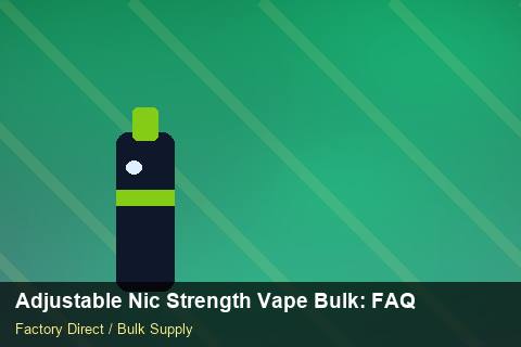 Adjustable Nic Strength Vape Bulk — Adjustable Nic Strength Vape Bulk: FAQ — Nicotine Strengths photo 2