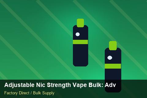 Adjustable Nic Strength Vape Bulk — Adjustable Nic Strength Vape Bulk: Advanced Sourcing — Nicotine Strengths photo 1