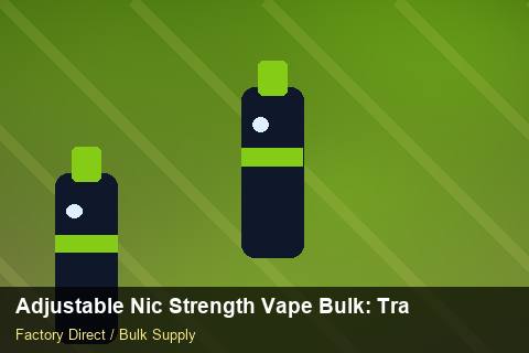 Adjustable Nic Strength Vape Bulk — Adjustable Nic Strength Vape Bulk: Trade Terms — Nicotine Strengths photo 2