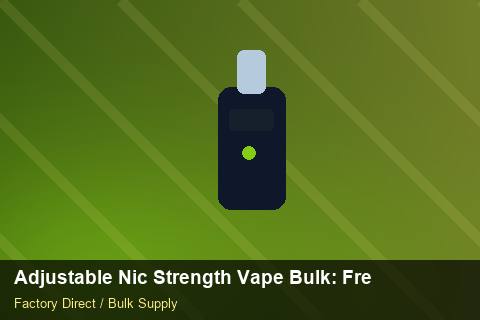 Adjustable Nic Strength Vape Bulk — Adjustable Nic Strength Vape Bulk: Freight Insurance — Nicotine Strengths photo 2