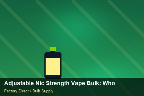 Adjustable Nic Strength Vape Bulk — Adjustable Nic Strength Vape Bulk: Wholesale Price — Packaging Choices photo 2