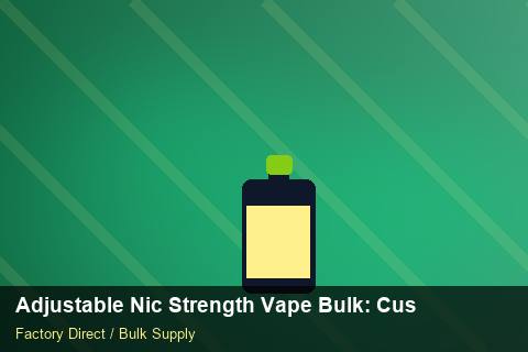 Adjustable Nic Strength Vape Bulk — Adjustable Nic Strength Vape Bulk: Customs Documentation — Packaging Choices photo 2