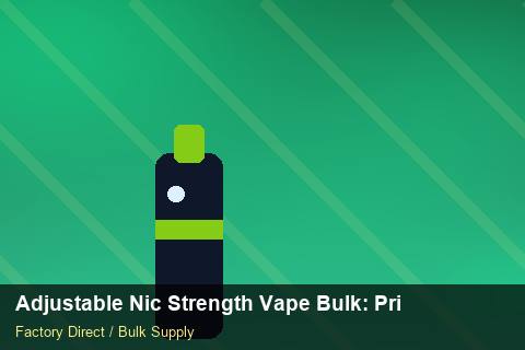 Adjustable Nic Strength Vape Bulk — Adjustable Nic Strength Vape Bulk: Private Label Options — Packaging Choices photo 1