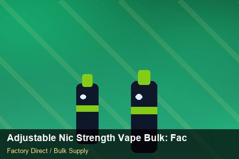 Adjustable Nic Strength Vape Bulk — Adjustable Nic Strength Vape Bulk: Factory Audit Report — Packaging Choices photo 2