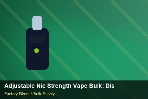 Adjustable Nic Strength Vape Bulk — Adjustable Nic Strength Vape Bulk: Distribution Channels — Packaging Choices photo 1