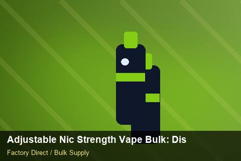 Adjustable Nic Strength Vape Bulk — Adjustable Nic Strength Vape Bulk: Distribution Channels — Packaging Choices photo 2