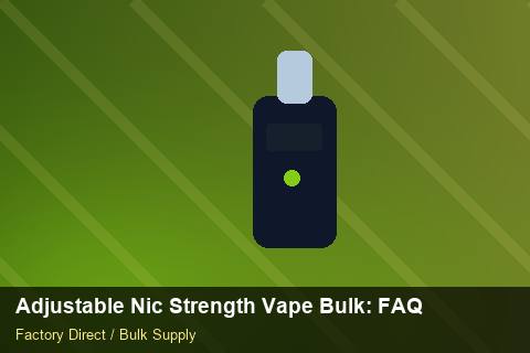 Adjustable Nic Strength Vape Bulk — Adjustable Nic Strength Vape Bulk: FAQ — Packaging Choices photo 1