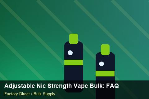 Adjustable Nic Strength Vape Bulk — Adjustable Nic Strength Vape Bulk: FAQ — Packaging Choices photo 2