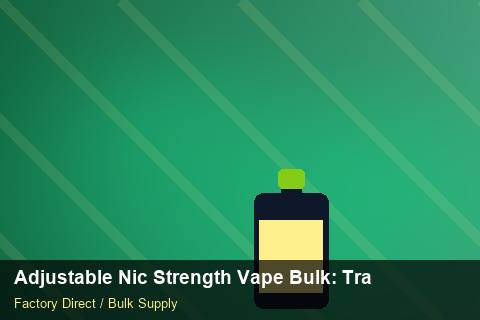 Adjustable Nic Strength Vape Bulk — Adjustable Nic Strength Vape Bulk: Trade Terms — Packaging Choices photo 1