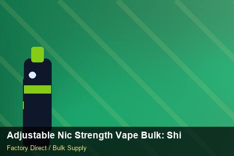 Adjustable Nic Strength Vape Bulk — Adjustable Nic Strength Vape Bulk: Shipping & Logistics — Labelling Rules photo 1
