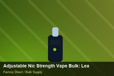 Adjustable Nic Strength Vape Bulk — Adjustable Nic Strength Vape Bulk: Lead Time & MOQ — Labelling Rules photo 2