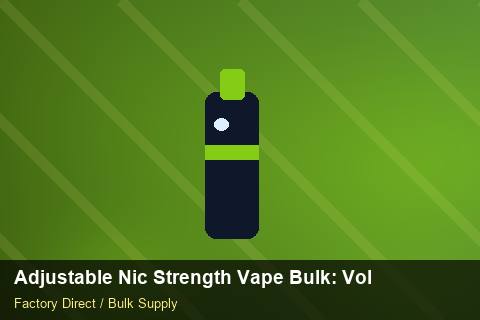 Adjustable Nic Strength Vape Bulk — Adjustable Nic Strength Vape Bulk: Volume Pricing Tiers — Labelling Rules photo 2