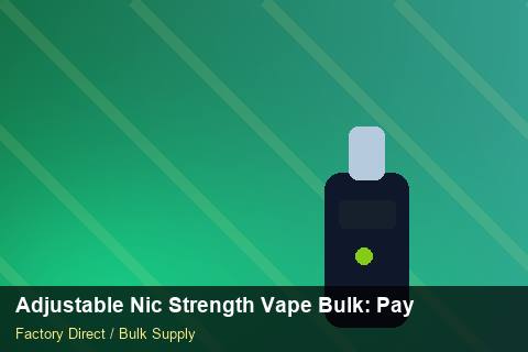 Adjustable Nic Strength Vape Bulk — Adjustable Nic Strength Vape Bulk: Payment Terms — Labelling Rules photo 2