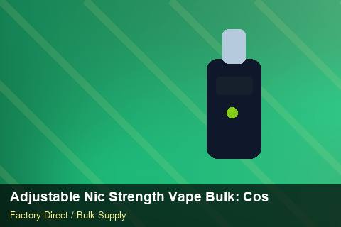 Adjustable Nic Strength Vape Bulk — Adjustable Nic Strength Vape Bulk: Cost Breakdown — Labelling Rules photo 1