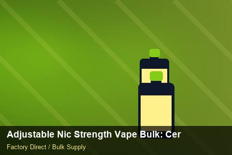 Adjustable Nic Strength Vape Bulk — Adjustable Nic Strength Vape Bulk: Certifications & MSDS — Labelling Rules photo 1