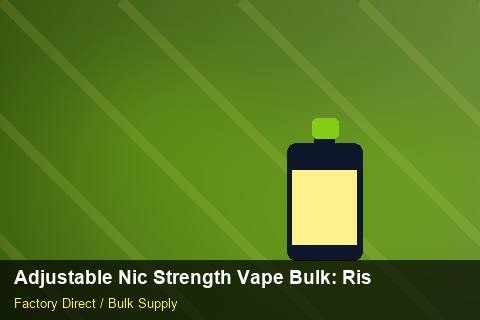 Adjustable Nic Strength Vape Bulk — Adjustable Nic Strength Vape Bulk: Risk Management — Labelling Rules photo 2