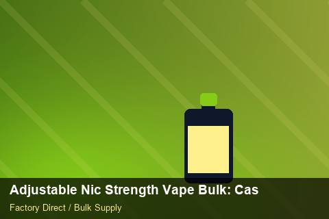 Adjustable Nic Strength Vape Bulk — Adjustable Nic Strength Vape Bulk: Case Studies — Labelling Rules photo 2