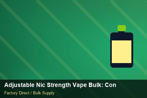 Adjustable Nic Strength Vape Bulk — Adjustable Nic Strength Vape Bulk: Contract Essentials — Labelling Rules photo 2