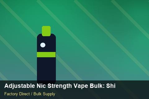 Adjustable Nic Strength Vape Bulk — Adjustable Nic Strength Vape Bulk: Shipping & Logistics — Freight Options photo 1