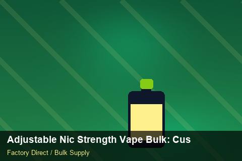 Adjustable Nic Strength Vape Bulk — Adjustable Nic Strength Vape Bulk: Customs Documentation — Freight Options photo 2