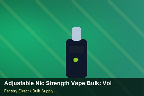 Adjustable Nic Strength Vape Bulk — Adjustable Nic Strength Vape Bulk: Volume Pricing Tiers — Freight Options photo 1