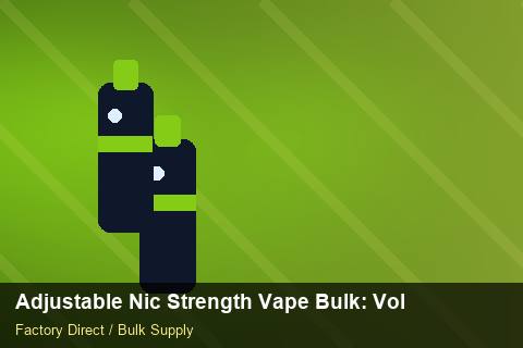 Adjustable Nic Strength Vape Bulk — Adjustable Nic Strength Vape Bulk: Volume Pricing Tiers — Freight Options photo 2